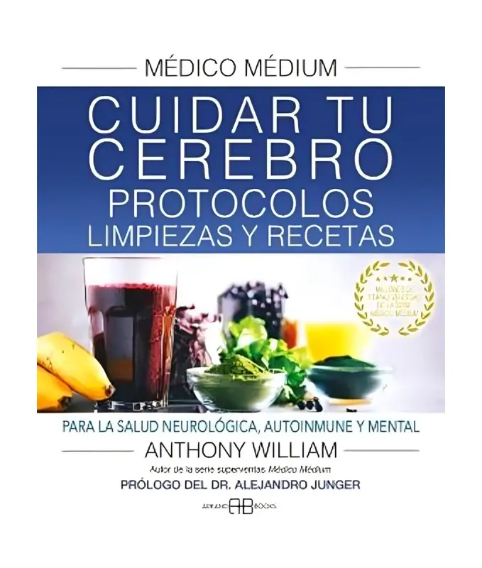 Medico Medium. Cuidar Tu Cerebro: Protocolos, Limpiezas Y Recetas