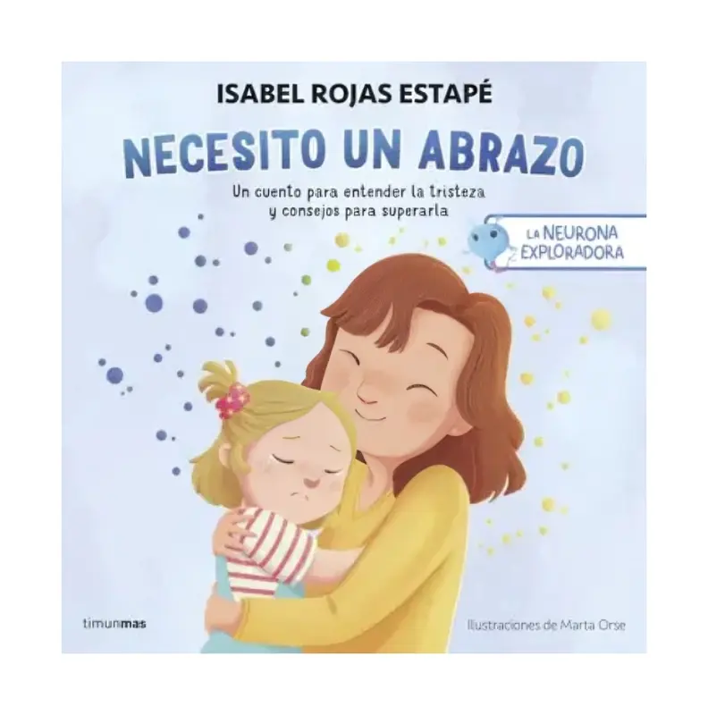La Neurona Exploradora. Necesito Un Abrazo
