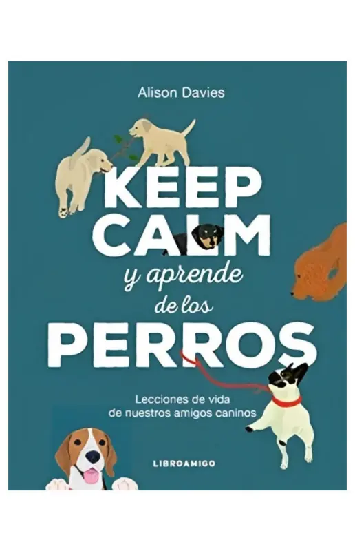 Keep Calm Y Aprende De Los Perros