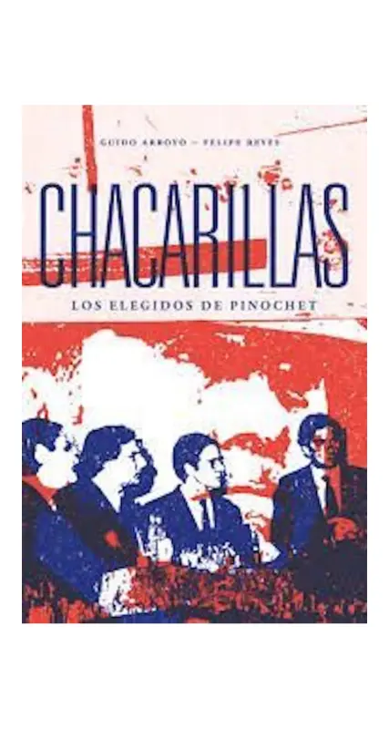 Chacarillas. Los Elegidos De Pinochet