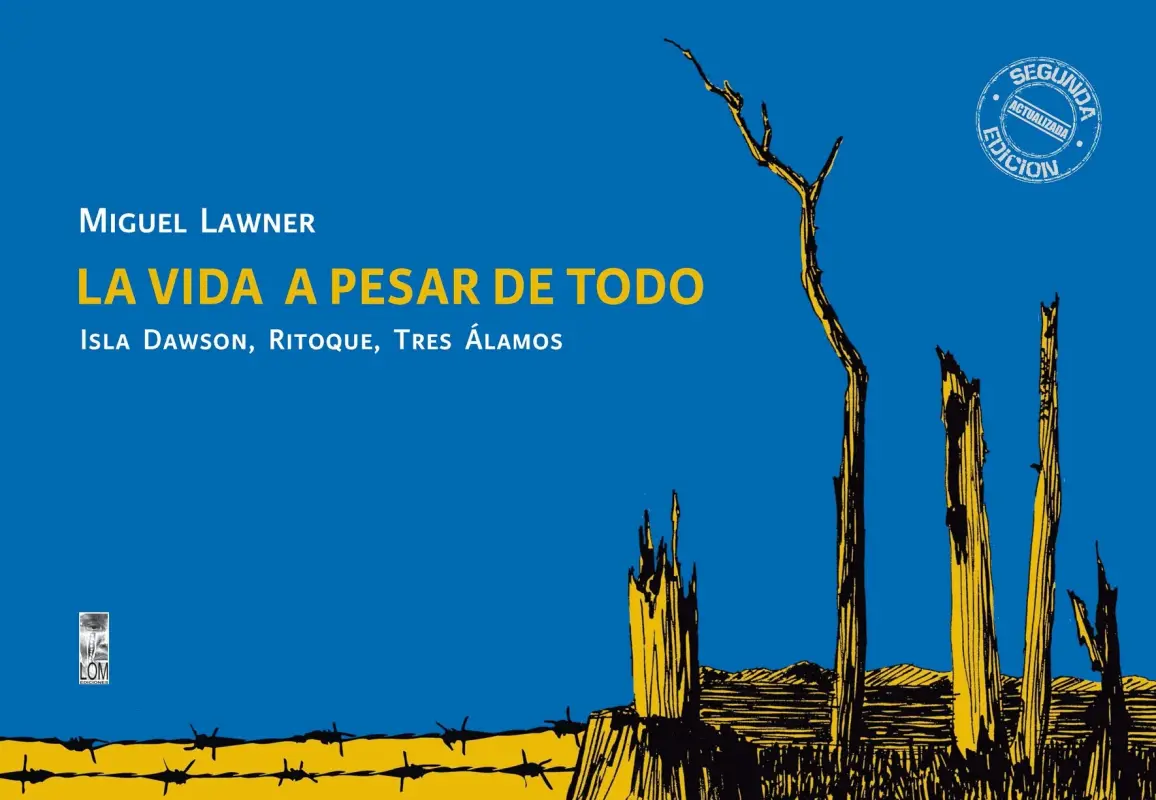La Vida A Pesar De Todo. Isla Dawson, Ritoque, Tres Álamos