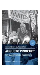 Augusto Pinochet: 503 Dias Atrapado En Londres