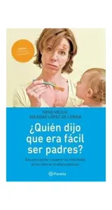 quién Dijo Que Era Fácil Ser Padres