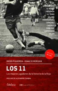 Los 11 – Los Mejores Jugadores De La Historia De La Roja