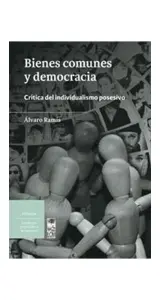 Bienes Comunes Y Democracia. Critica Del Individualismo Posesivo