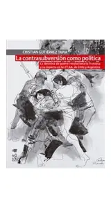 La Contrasubversion Como Politica.la Doctrina De Guerra Revolucionaria Francesa Y Su Impacto En Las Ff.aa. De Chile Y Argentina
