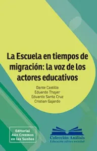 La Escuela En Tiempos De Migracion: La Voz De Los Actores Educativos