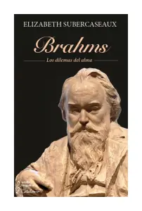 Brahms. Los Dilemas Del Alma