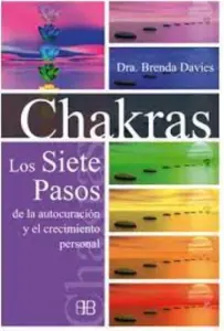Chakras Los Siete Pasos De La Autocuracion Y El Crecimiento Personal
