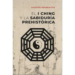 El I Ching Y La Sabiduría Prehistórica