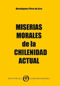 Miserias Morales De La Chilenidad Actual