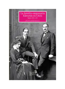 La Familia Empresaria Edwards En Chile