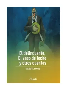 El Delincuente, El Vaso De Leche, Y Otros Cuentos