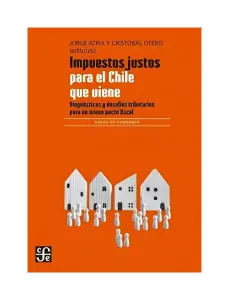Impuestos Justos Para El Chile Que Viene (2a. Edición)