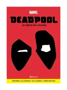 Deadpool. 30 Años De Locura