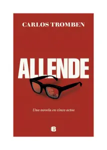 Allende. Una Novela En Cinco Actos