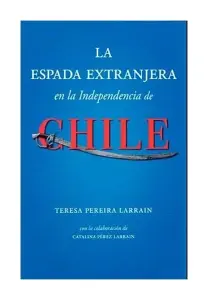 La Espada Extranjera En La Independencia De Chile
