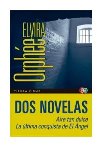 Dos Novelas. Aire Tan Dulce. La Última Conquista De El Ángel