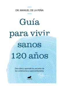 Guía Para Vivir Sanos 120 Años