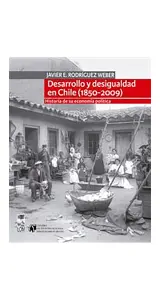 Desarrollo Y Desigualdad En Chile (1850 - 2009)