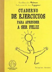 Cuaderno De Ejercicios Para Aprender A Ser Feliz