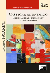 Castigar Al Enemigo. Criminalidad, Exclusión E Inseguridad