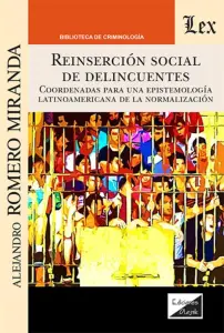 Reinserción Social De Delincuentes. Coordenadas Para Una Epistemología Latinoamericana De La