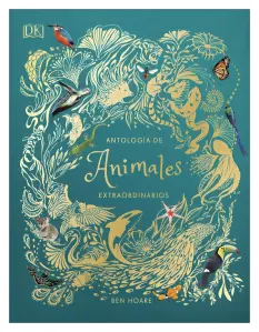 Antología De Animales Extraordinarios (álbum Ilustrado)