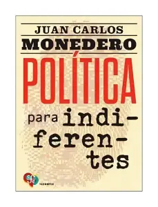 Política Para Indiferentes. El Desgobierno De Las Palabras