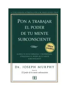 Pon A Trabajar El Poder De Tu Mente Subconciente