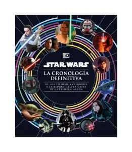 STAR WARS. LA CRONOLOGIA DEFINITIVA