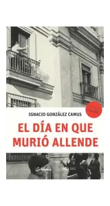 El Día En Que Murió Allende