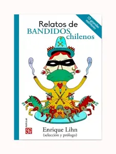 Relatos De Bandidos Chilenos Antologia