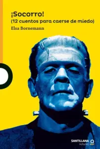 ¡socorro! 12 Cuentos Para Caerse De Miedo