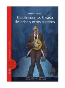 El Delincuente, El Vaso De Leche, Y Otros Cuentos