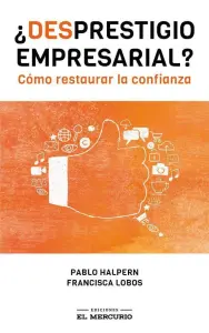 Desprestigio Empresarial. Como Restaurar La Confianza