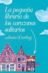 La Pequeña Librería De Los Corazones Solitarios