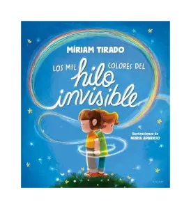 LOS MIL COLORES DEL HILO INVISIBLE