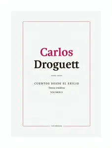 Cuentos Desde El Exilio. Textos Inéditos. Volúmen Ii