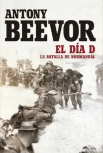 EL DIA D: LA BATALLA DE NORMANDIA
