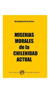 Miserias Morales De La Chilenidad Actual