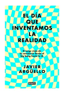 El Día Que Inventamos La Realidad