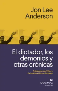 El Dictador, Los Demonios Y Otras Crónicas