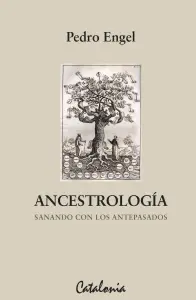 Ancestrologia. Sanando Con Los Antepasados