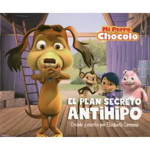 Mi Perro Chocolo 2. El Plan Secreto Antihipo