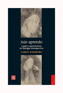 Aun Aprendo. Cuatro Experimentos De Filologia Retrospectiva