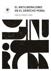 El Antiliberalismo En El Derecho Penal