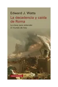 La Decadencia Y Caida De Roma