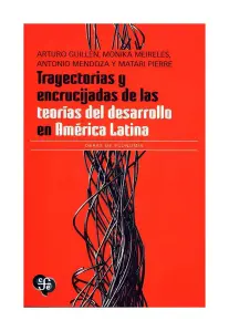 Trayectorias Y Encrucijadas De Las Teorías Del Desarrollo En América Latina