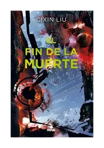 El Fin De La Muerte. La Trilogía De Los Tres Cuerpos 3